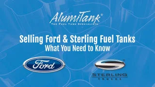 Selling Ford and Sterling Fuel Tanks - What You Need to Know - AlumiTank video thumbnail with Ford and Sterling logos on blue background